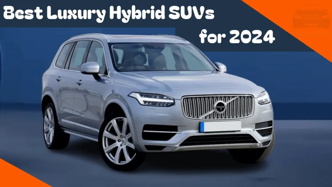 Best Luxury Hybrid SUVs for 2024 Best Luxury Hybrid SUVs for 2024