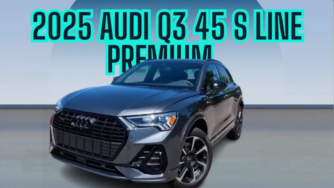 2025 Audi Q3 45 S Line Premium